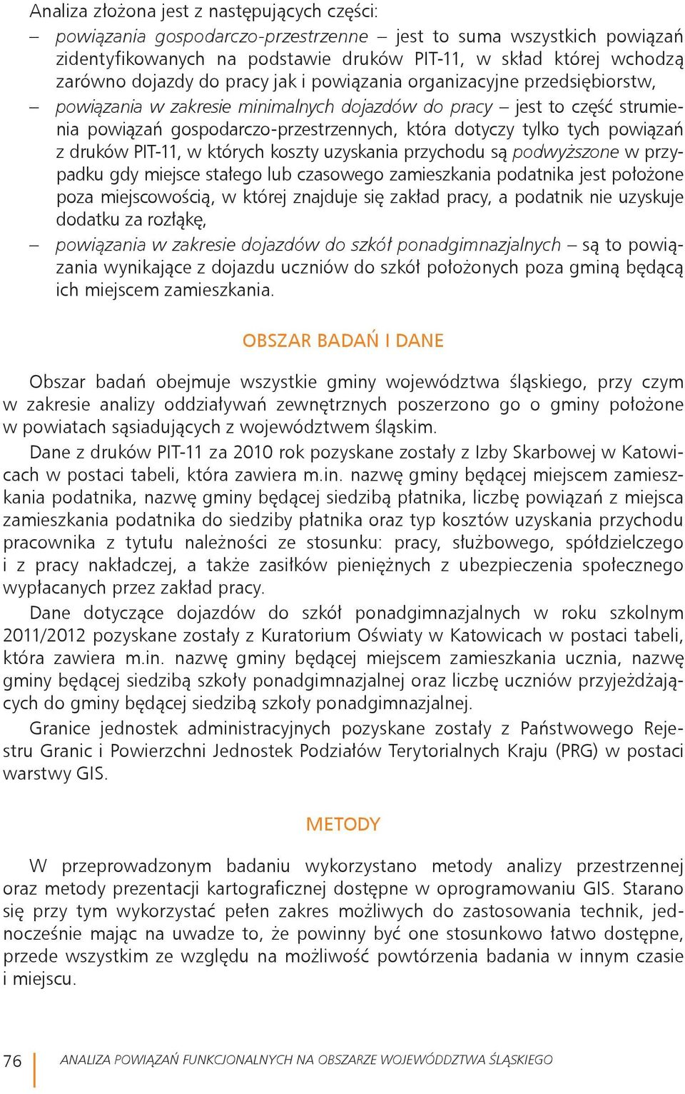 powiązań z druków PIT-11, w których koszty uzyskania przychodu są podwyższone w przypadku gdy miejsce stałego lub czasowego zamieszkania podatnika jest położone poza miejscowością, w której znajduje