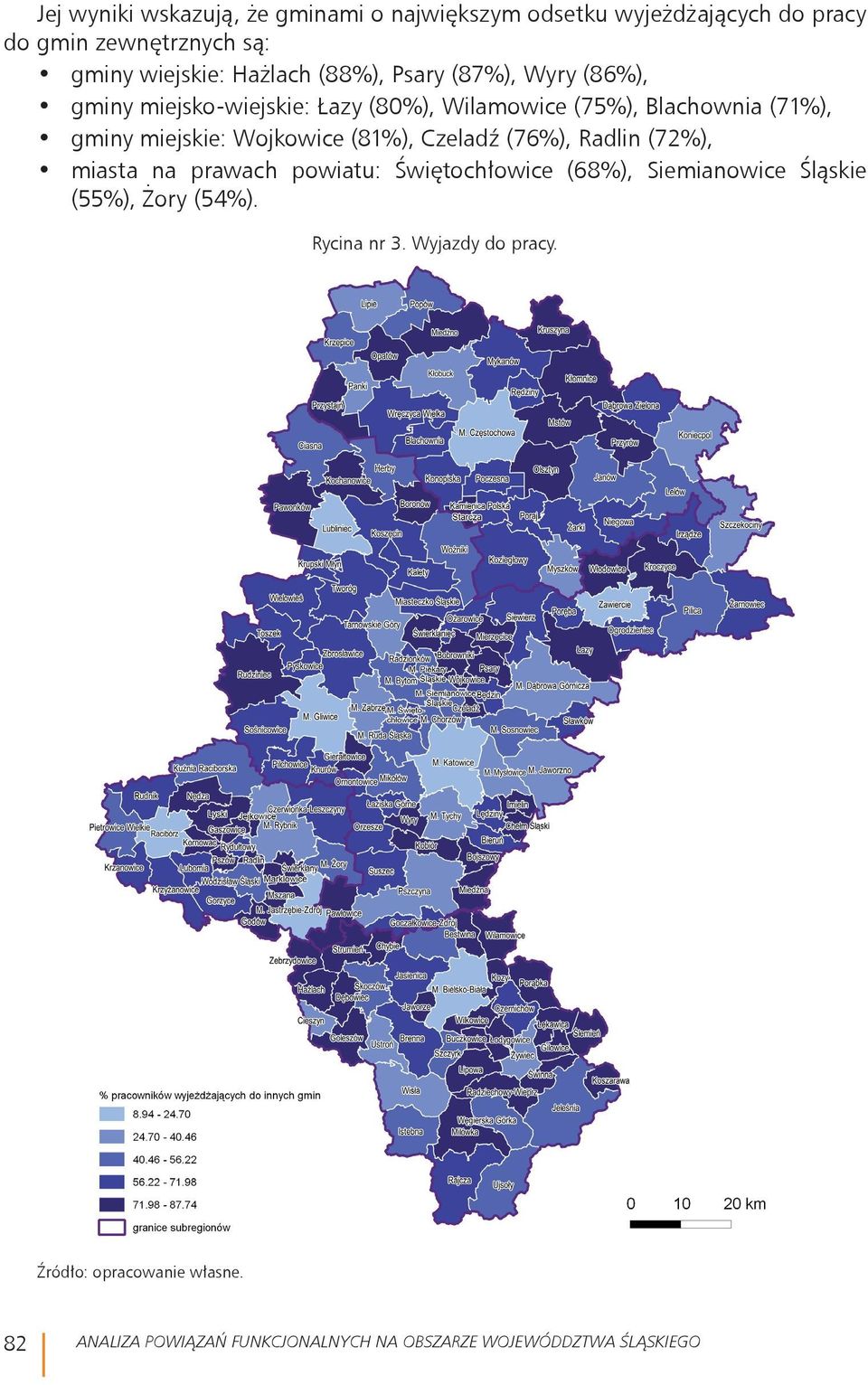 miejskie: Wojkowice (81%), Czeladź (76%), Radlin (72%), miasta na prawach powiatu: Świętochłowice (68%), Siemianowice