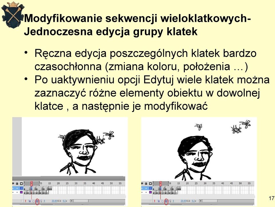 koloru, położenia ) Po uaktywnieniu opcji Edytuj wiele klatek można