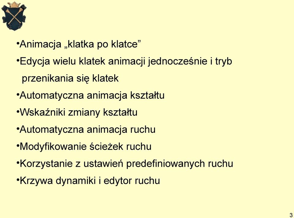 zmiany kształtu Automatyczna animacja ruchu Modyfikowanie ścieżek ruchu