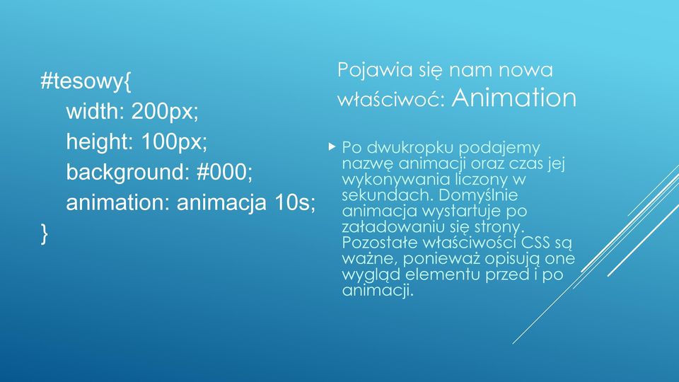 Po dwukropku podajemy nazwę animacji oraz czas jej wykonywania liczony w sekundach.