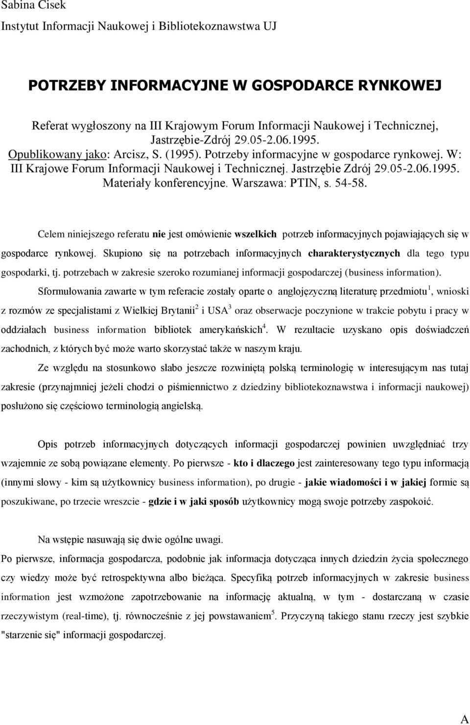 Warszawa: PTIN, s. 54-58. Celem niniejszego referatu nie jest omówienie wszelkich potrzeb informacyjnych pojawiających się w gospodarce rynkowej.