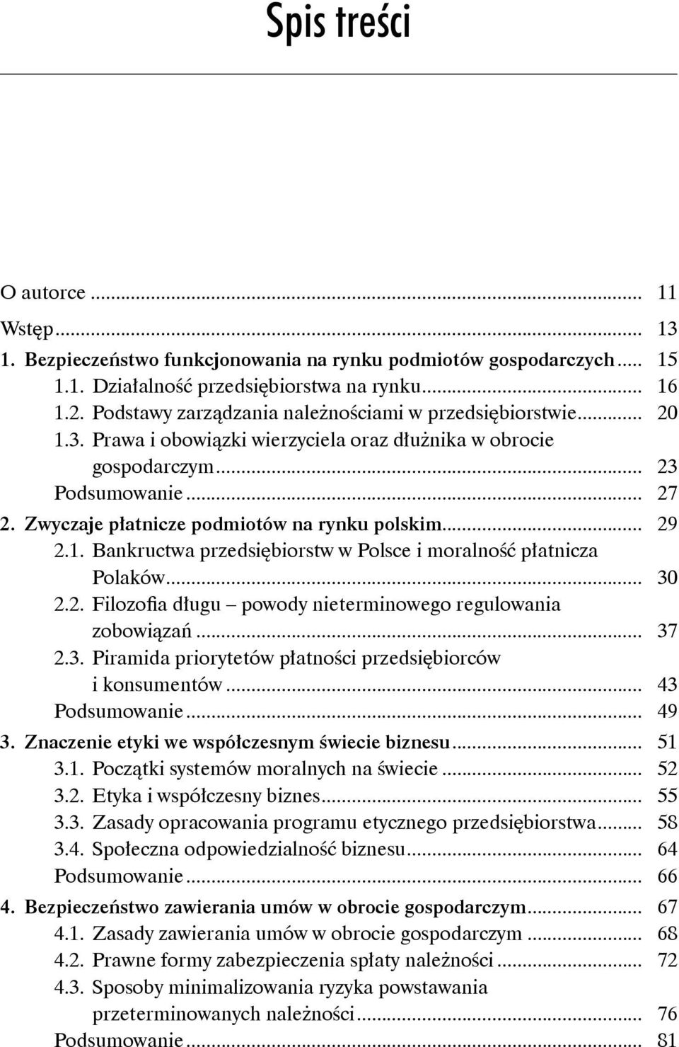 Zwyczaje płatnicze podmiotów na rynku polskim... 29 2.1. Bankructwa przedsiębiorstw w Polsce i moralność płatnicza Polaków... 30 2.2. Filozofia długu powody nieterminowego regulowania zobowiązań.