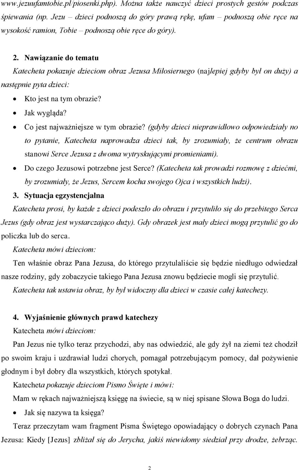 Nawiązanie do tematu Katecheta pokazuje dzieciom obraz Jezusa Miłosiernego (najlepiej gdyby był on duży) a następnie pyta dzieci: Kto jest na tym obrazie? Jak wygląda?