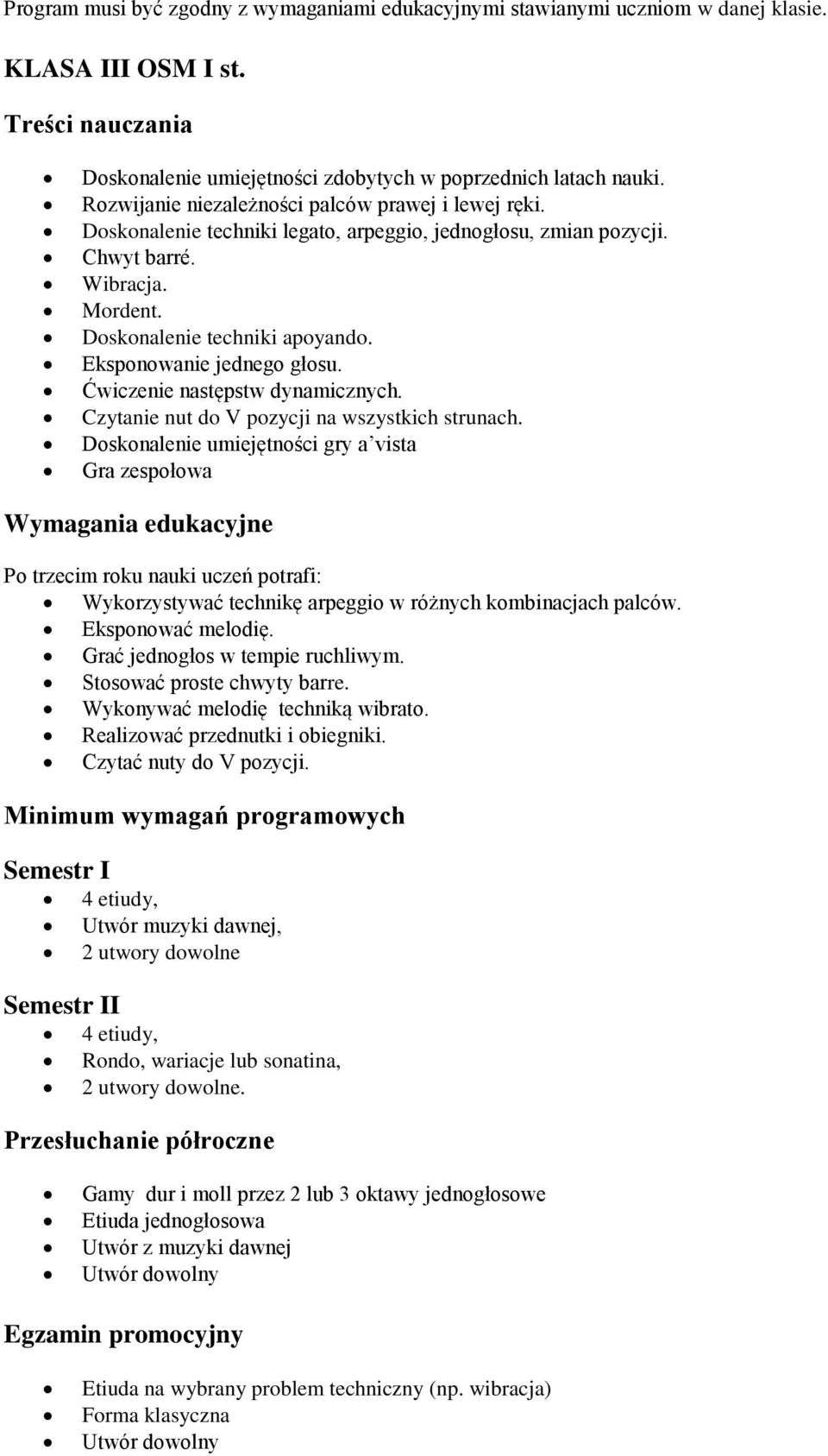 Eksponowanie jednego głosu. Ćwiczenie następstw dynamicznych. Czytanie nut do V pozycji na wszystkich strunach.