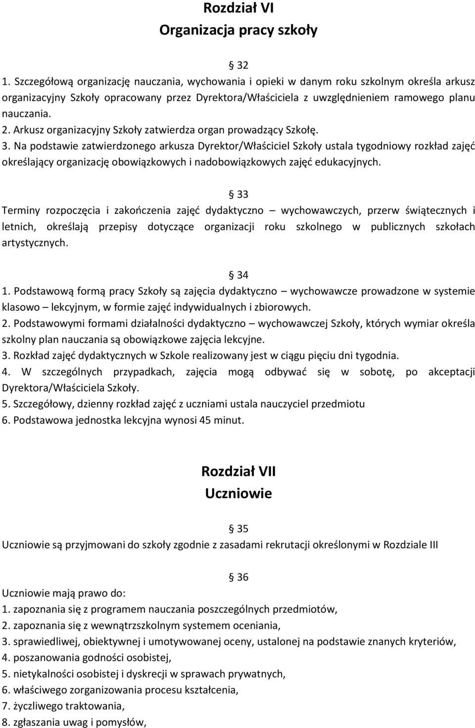 Arkusz organizacyjny Szkoły zatwierdza organ prowadzący Szkołę. 3.