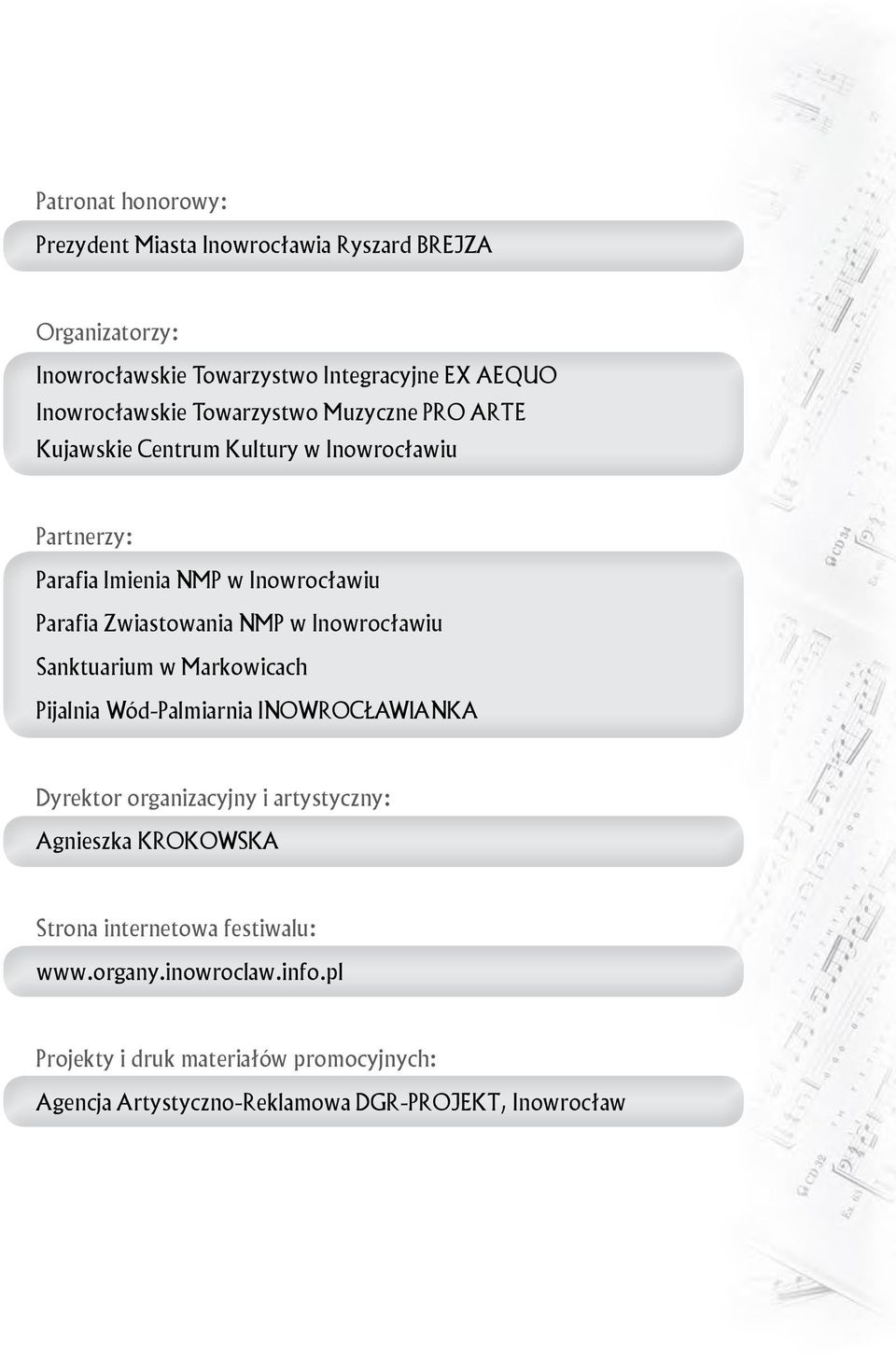 Inowrocławiu Sanktuarium w Markowicach Pijalnia Wód-Palmiarnia INOWROCŁAWIANKA Dyrektor organizacyjny i artystyczny: Agnieszka KROKOWSKA Strona