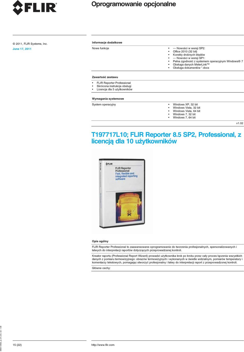 docx FLIR Reporter Professional Skrócona instrukcja obsługi Licencja dla 5 użytkowników Wymagania systemowe System operacyjny Windows XP, 32 bit Windows Vista, 32 bit Windows Vista, 64 bit Windows 7,