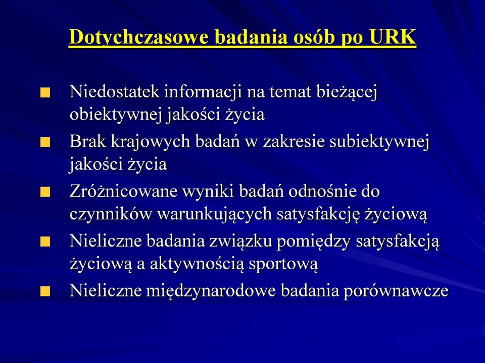 wyniki badań odnośnie do czynników warunkujących satysfakcję życiową Nieliczne badania