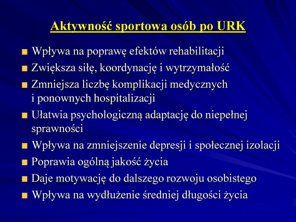 adaptację do niepełnej sprawności Wpływa na zmniejszenie depresji i społecznej izolacji Poprawia