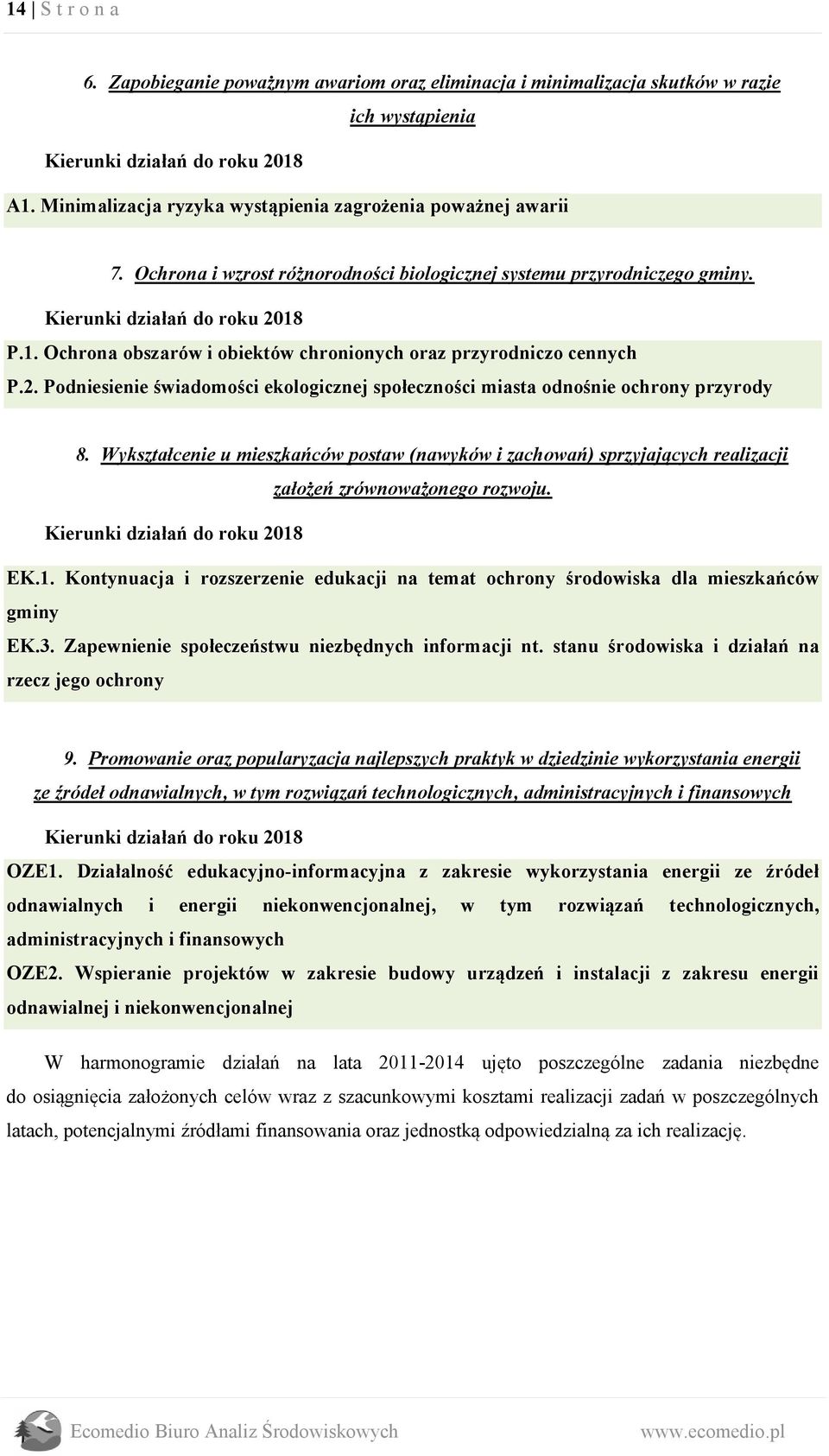 P.1. Ochrona obszarów i obiektów chronionych oraz przyrodniczo cennych P.2. Podniesienie świadomości ekologicznej społeczności miasta odnośnie ochrony przyrody 8.