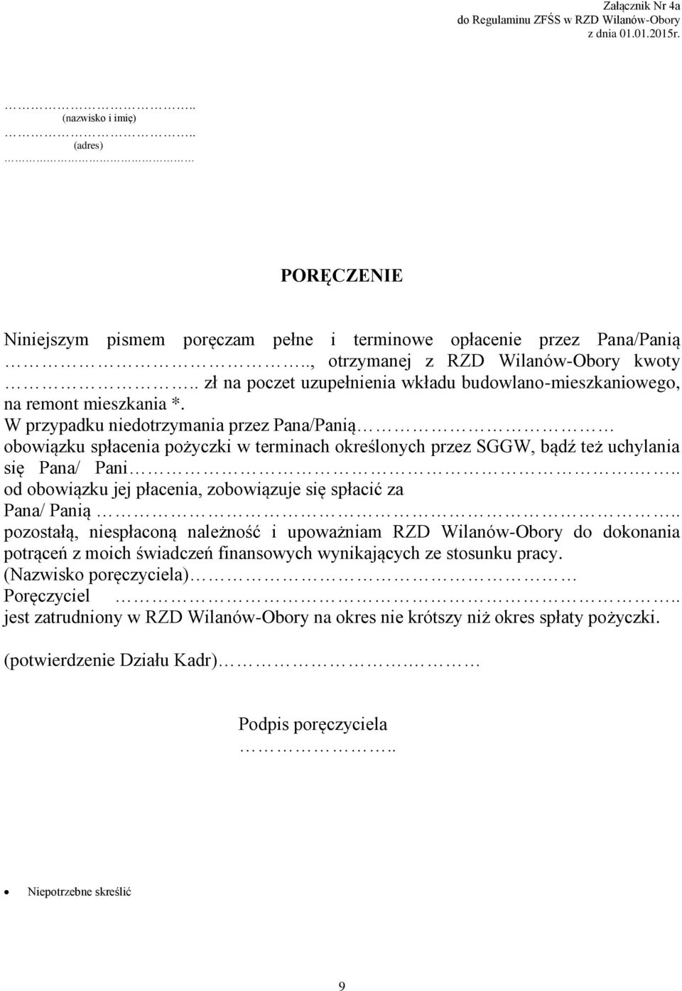 W przypadku niedotrzymania przez Pana/Panią obowiązku spłacenia pożyczki w terminach określonych przez SGGW, bądź też uchylania się Pana/ Pani.