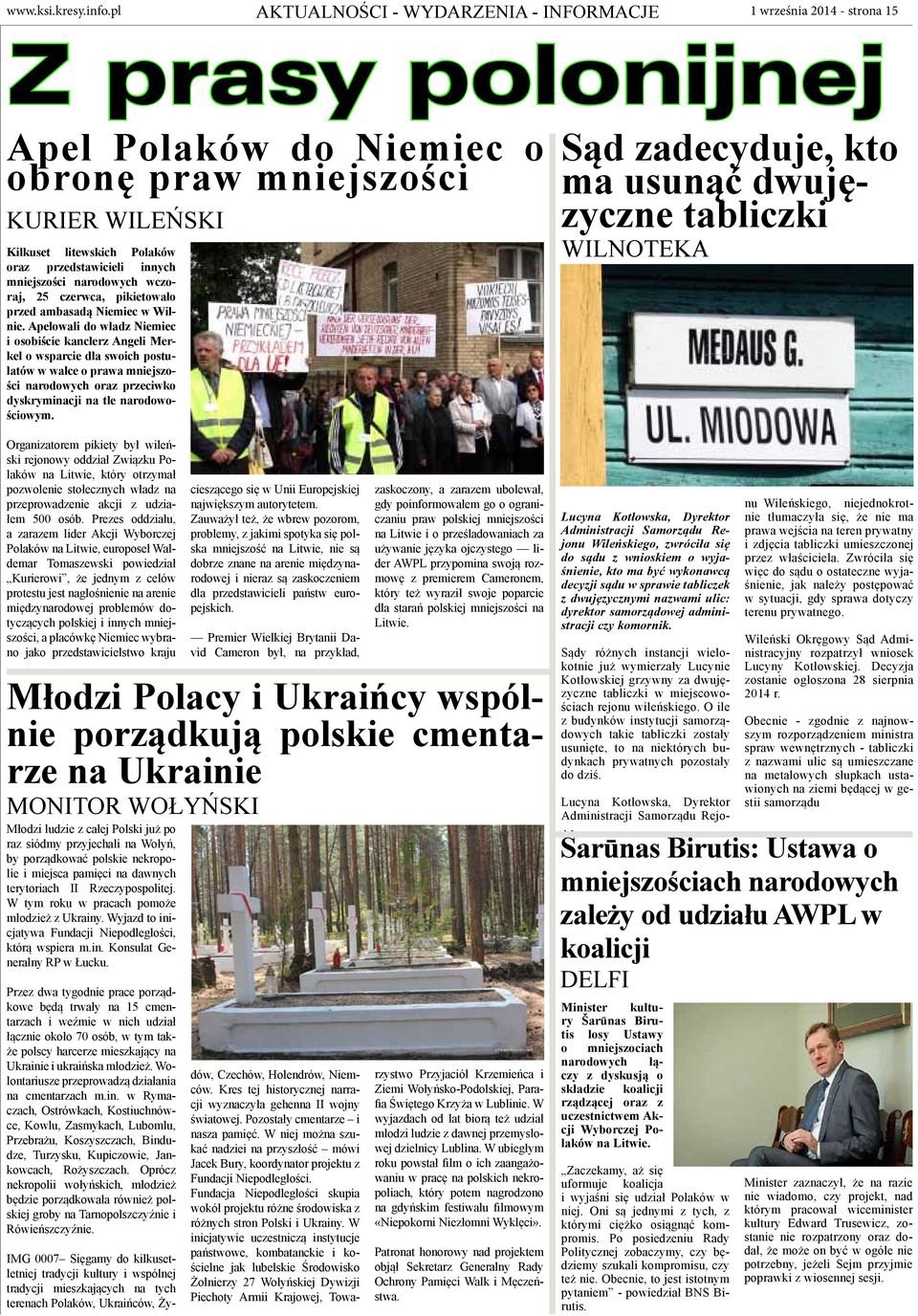 przedstawicieli innych mniejszości narodowych wczoraj, 25 czerwca, pikietowało przed ambasadą Niemiec w Wilnie.