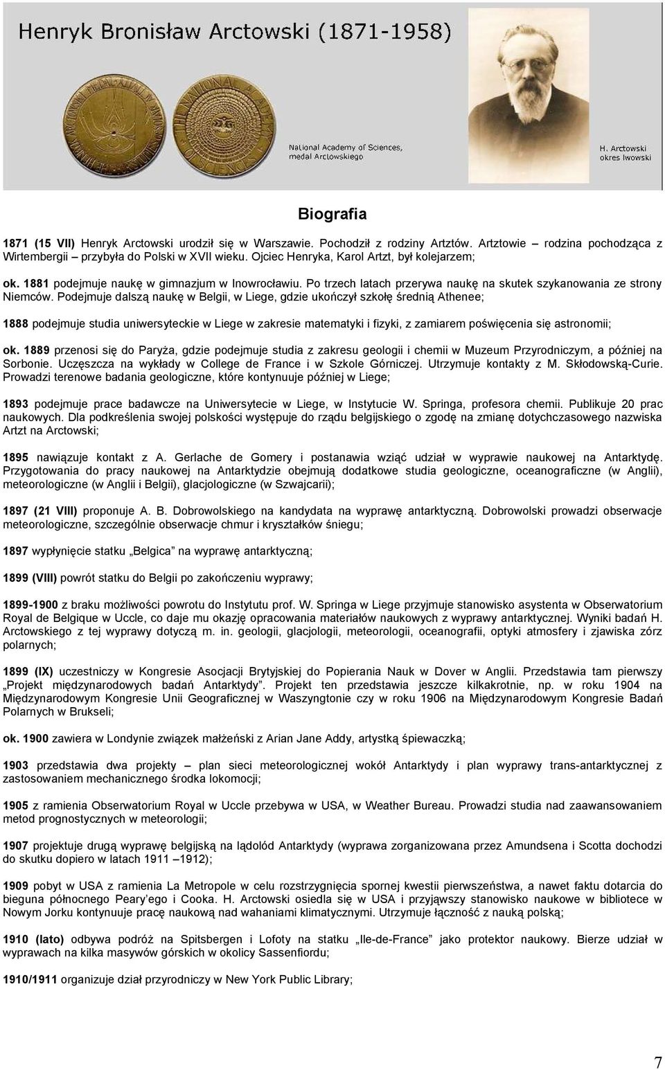 Podejmuje dalszą naukę w Belgii, w Liege, gdzie ukończył szkołę średnią Athenee; 1888 podejmuje studia uniwersyteckie w Liege w zakresie matematyki i fizyki, z zamiarem poświęcenia się astronomii; ok.