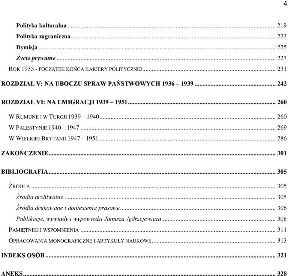 .. 260 W PALESTYNIE 1940 1947... 269 W WIELKIEJ BRYTANII 1947 1951... 286 ZAKOŃCZENIE... 301 BIBLIOGRAFIA... 305 ŹRÓDŁA... 305 Źródła archiwalne.