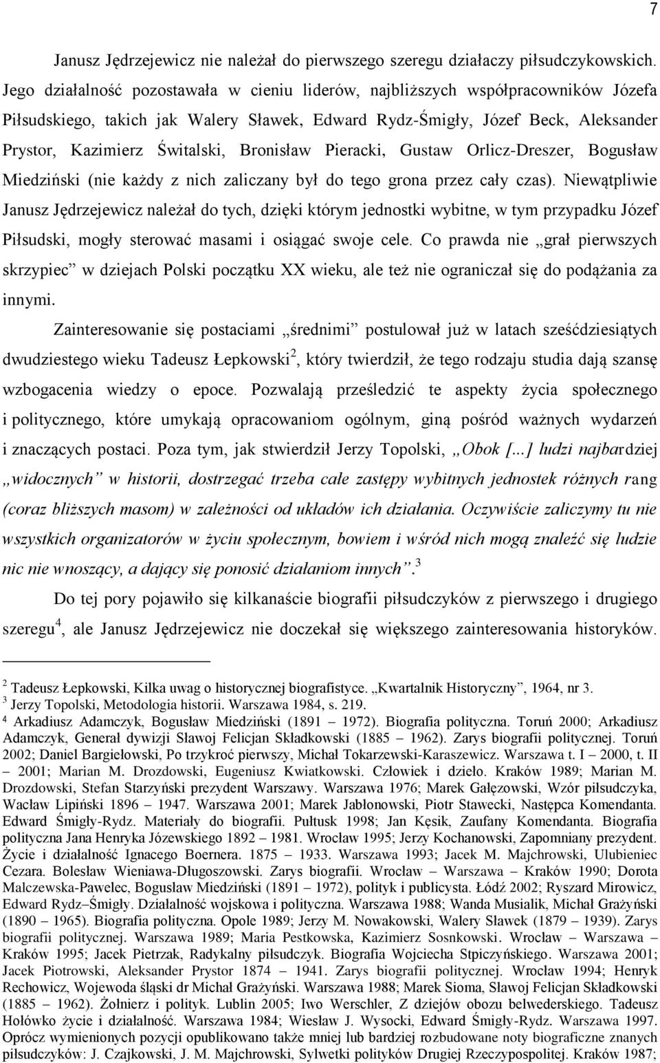 Bronisław Pieracki, Gustaw Orlicz-Dreszer, Bogusław Miedziński (nie każdy z nich zaliczany był do tego grona przez cały czas).