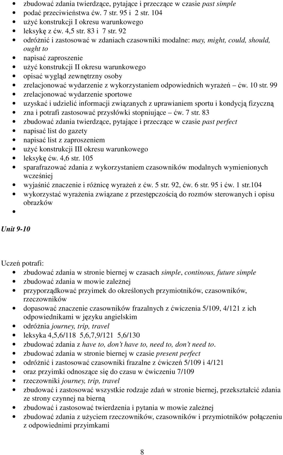 wydarzenie z wykorzystaniem odpowiednich wyraŝeń ćw. 10 str.