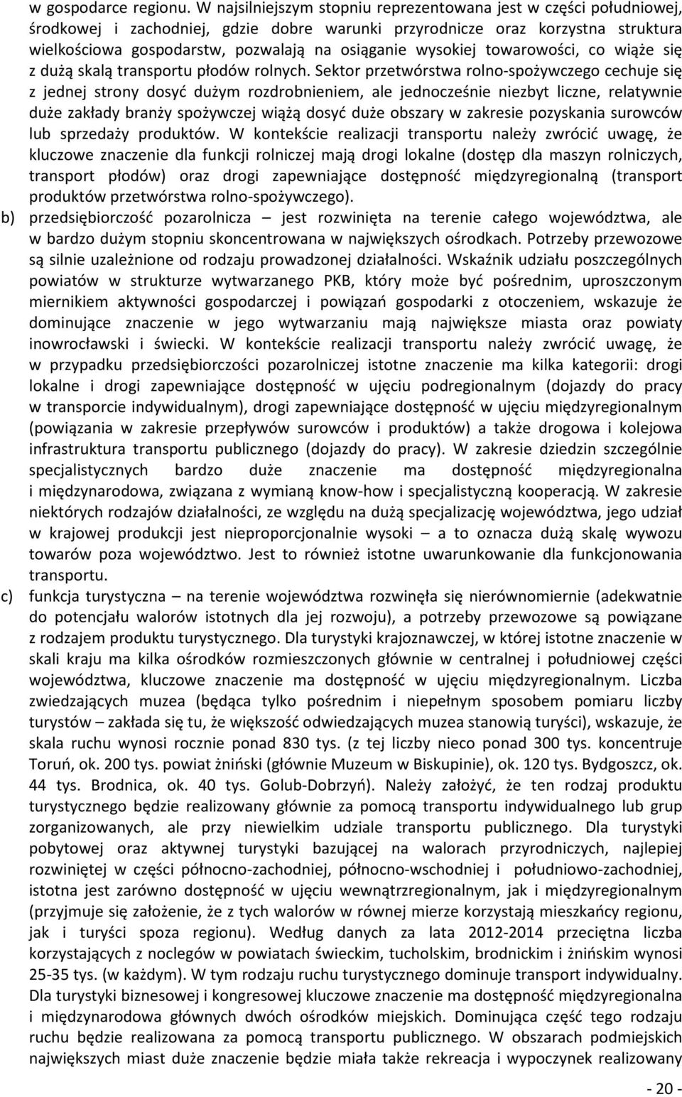 wysokiej towarowości, co wiąże się z dużą skalą transportu płodów rolnych.