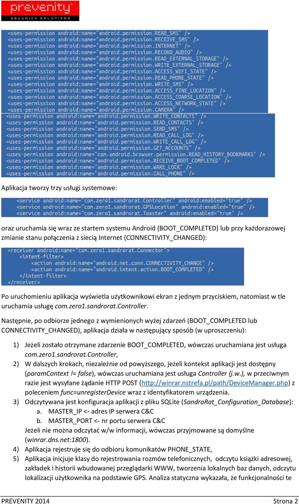 Następnie, po odbiorze jednego z wymienionych wyżej zdarzeń (BOOT_COMPLETED lub CONNECTIVITY_CHANGED), aplikacja działa w następujący sposób (w uproszczeniu): 1) Jeżeli zostało otrzymane zdarzenie