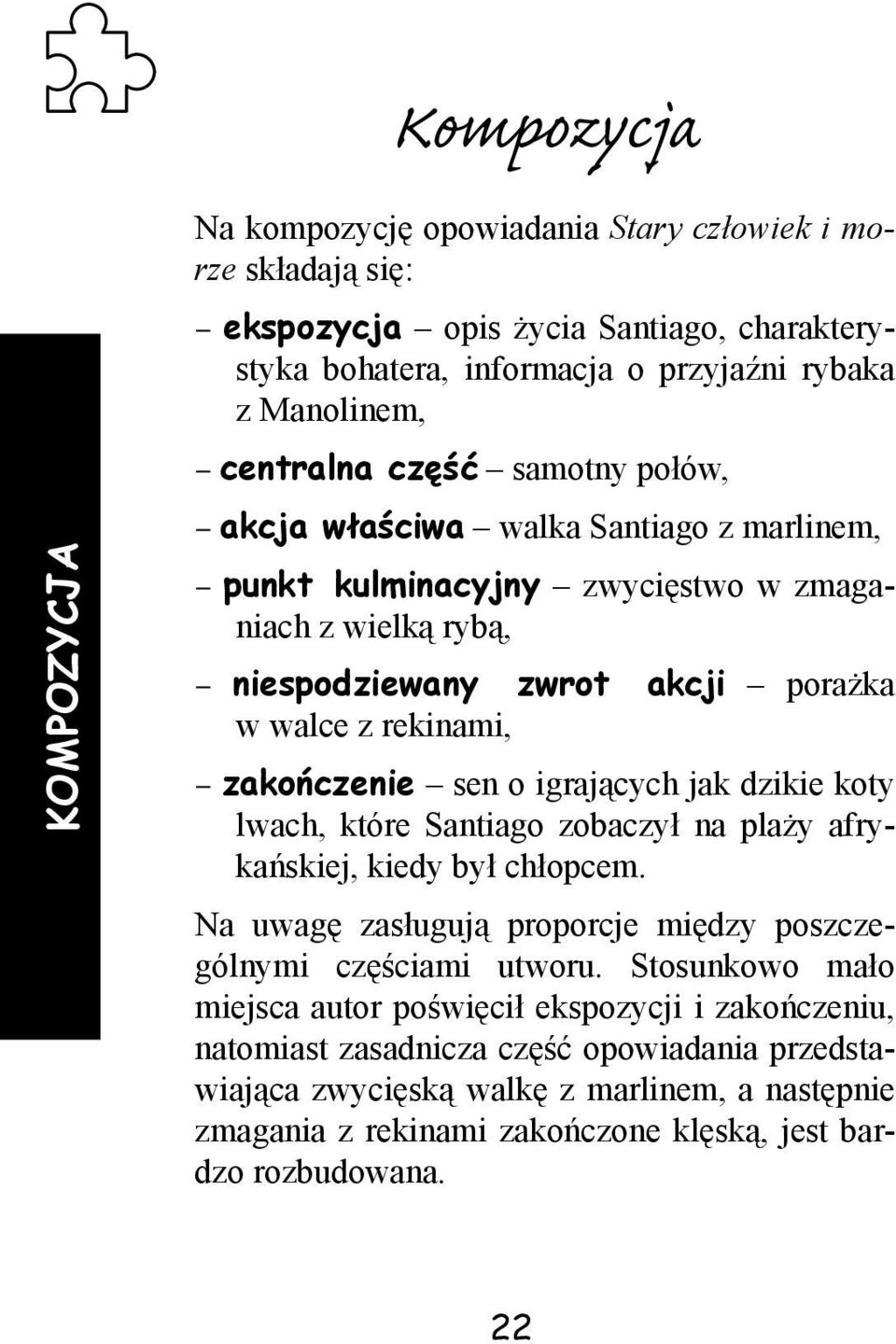 sen o igrających jak dzikie koty lwach, które Santiago zobaczył na plaży afrykańskiej, kiedy był chłopcem. Na uwagę zasługują proporcje między poszczególnymi częściami utworu.