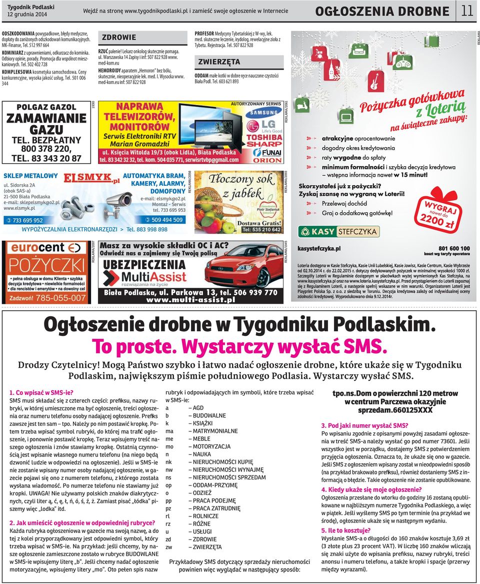 512 997 664 KOMINIARZ z uprawnieniami, odkurzacz do kominka. Odbiory opinie, porady. Promocja dla wspólnot mieszkaniowych. Tel. 502 402 728 KOMPLEKSOWA kosmetyka samochodowa.