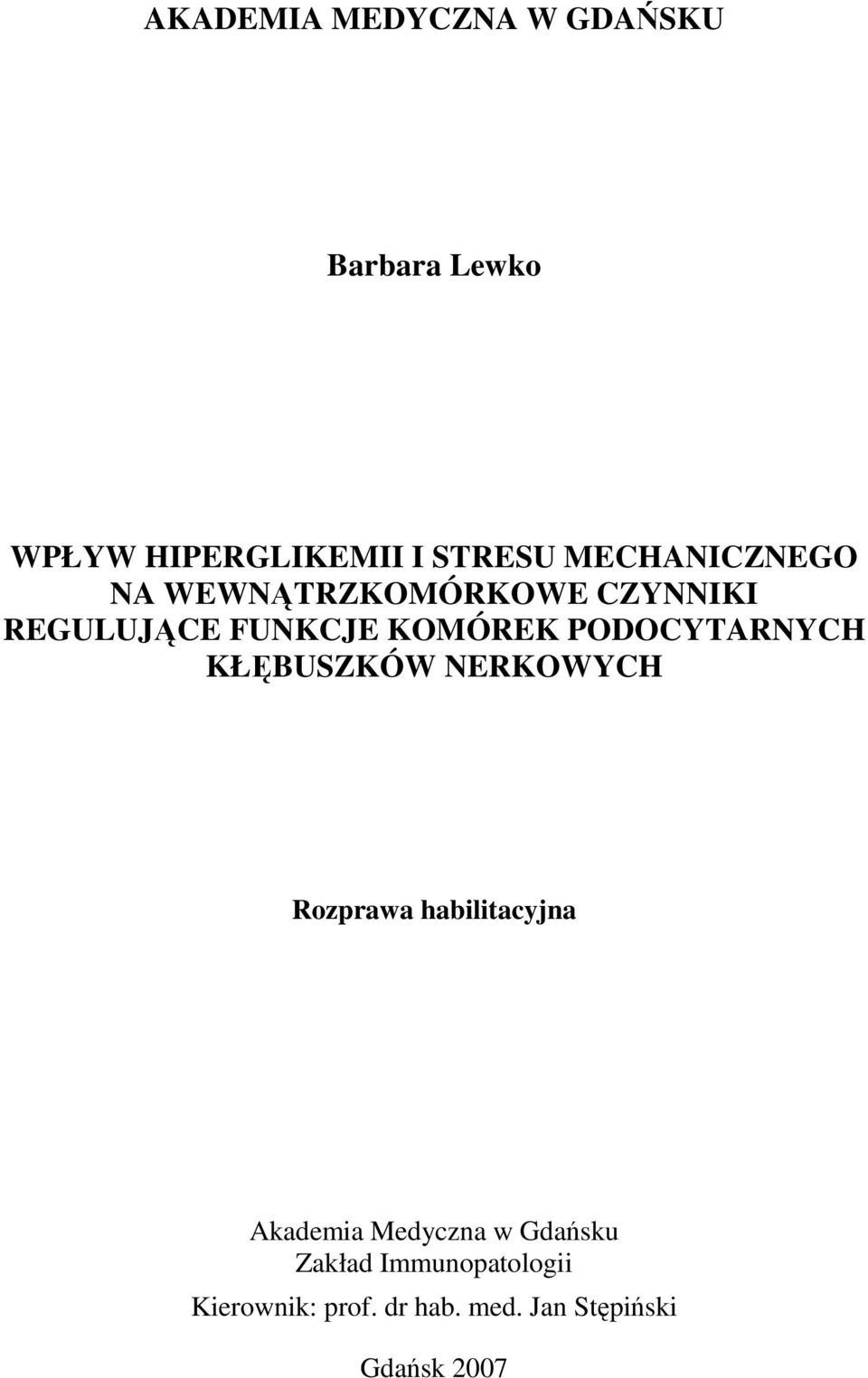 PODOCYTARNYCH KŁĘBUSZKÓW NERKOWYCH Rozprawa habilitacyjna Akademia Medyczna