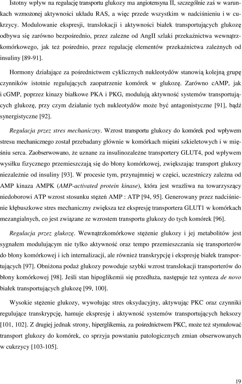 przez regulację elementów przekaźnictwa zależnych od insuliny [89-91].