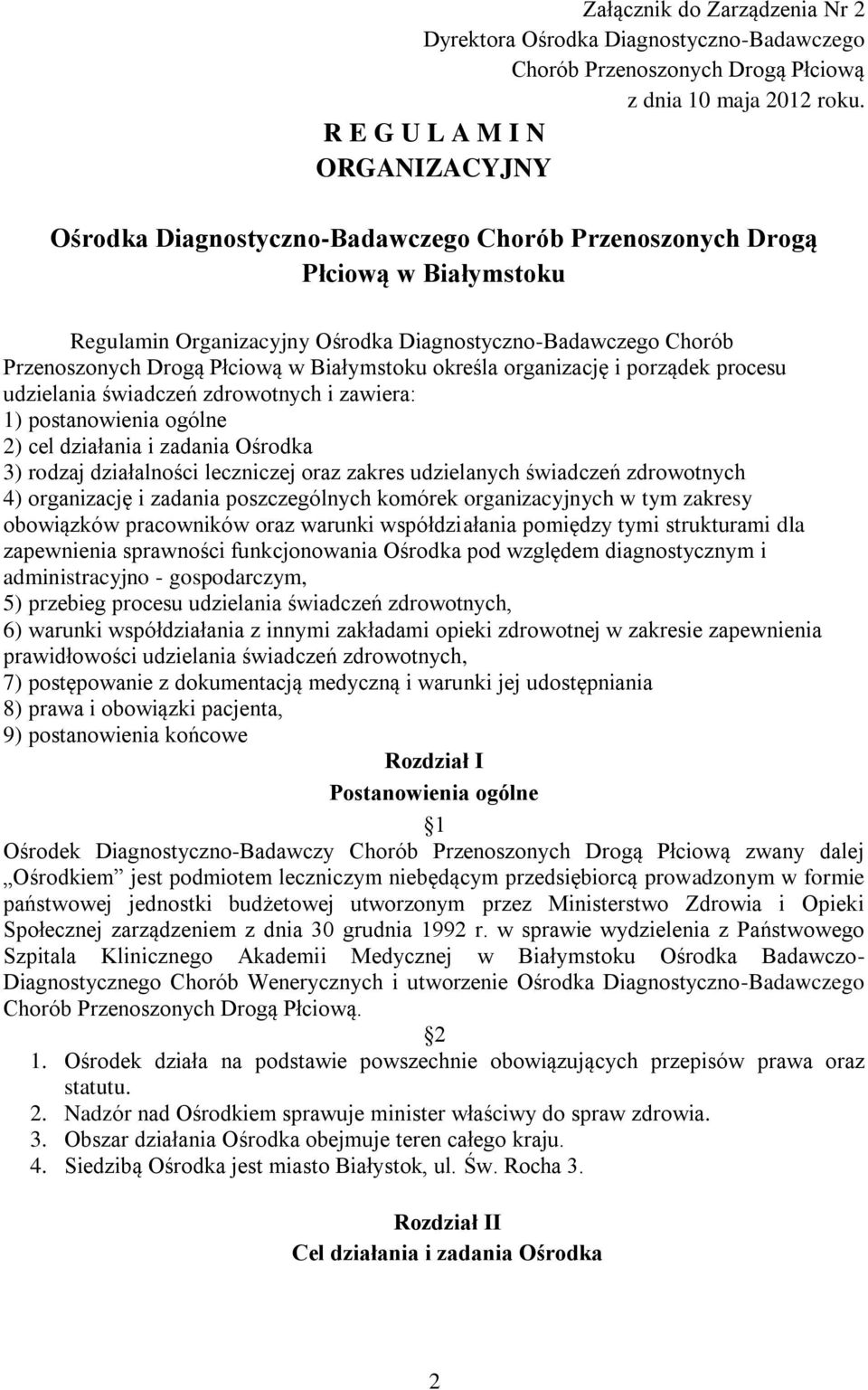 Płciową w Białymstoku określa organizację i porządek procesu udzielania świadczeń zdrowotnych i zawiera: 1) postanowienia ogólne 2) cel działania i zadania Ośrodka 3) rodzaj działalności leczniczej