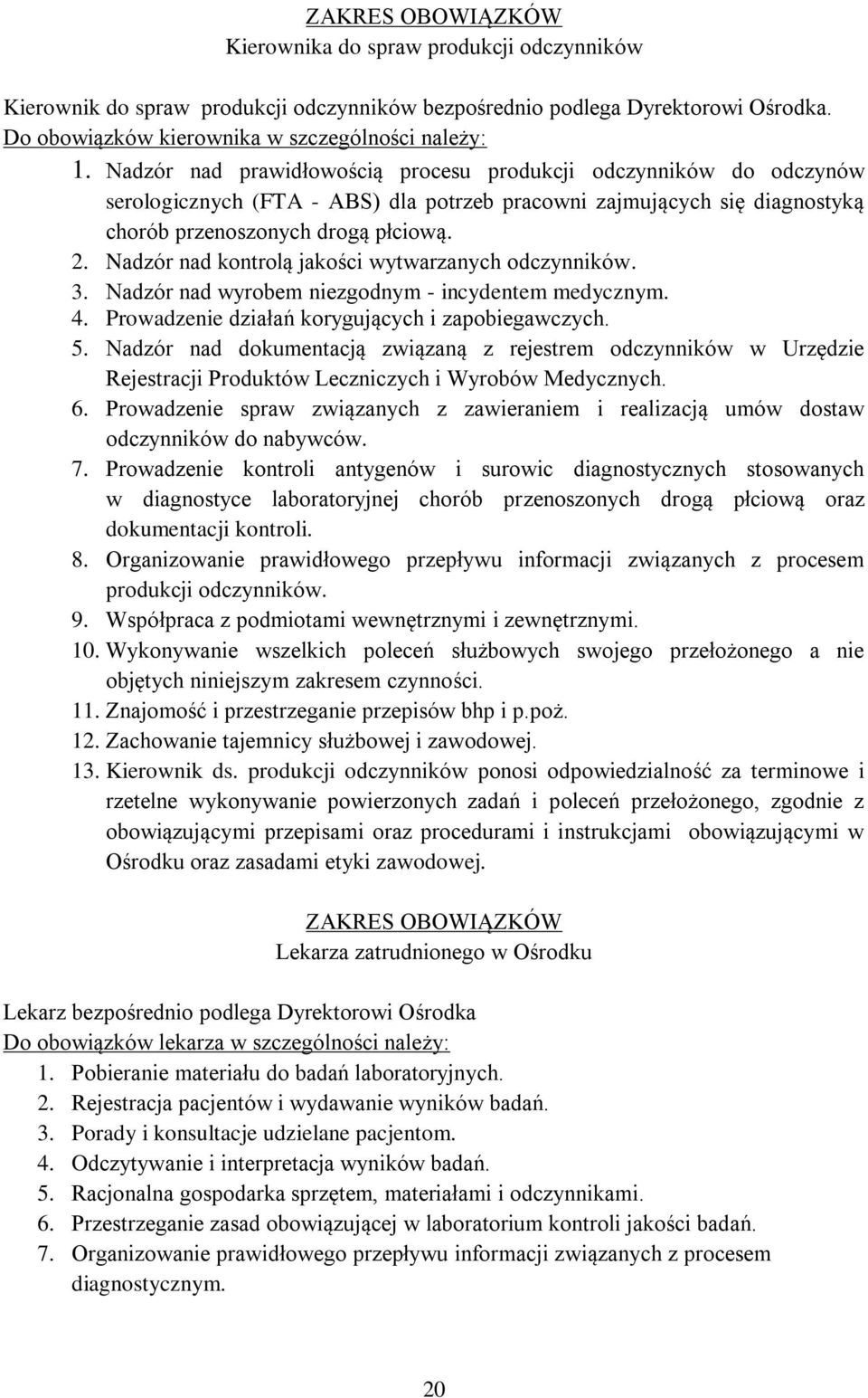 Nadzór nad kontrolą jakości wytwarzanych odczynników. 3. Nadzór nad wyrobem niezgodnym - incydentem medycznym. 4. Prowadzenie działań korygujących i zapobiegawczych. 5.