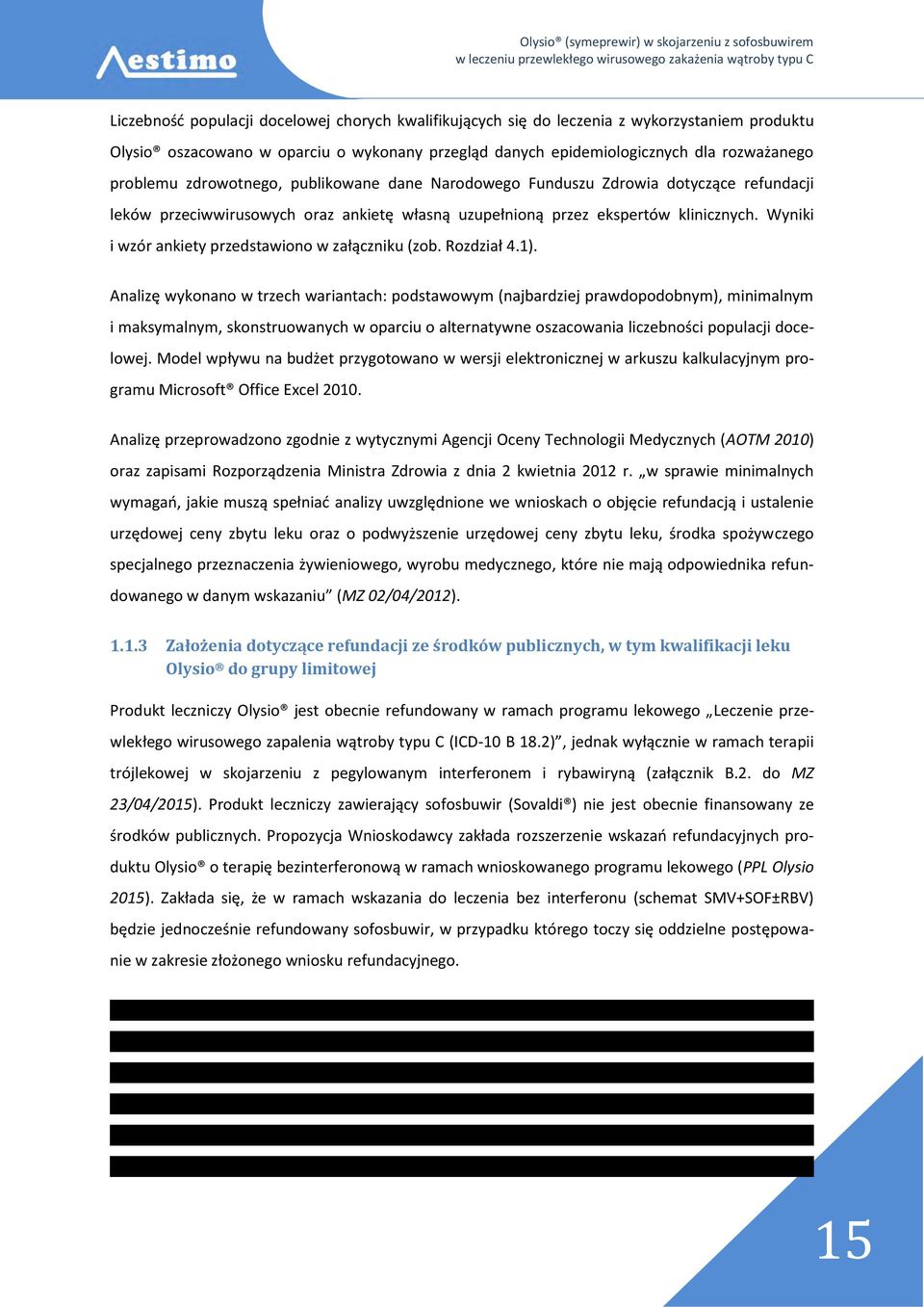 Wyniki i wzór ankiety przedstawiono w załączniku (zob. Rozdział 4.1).