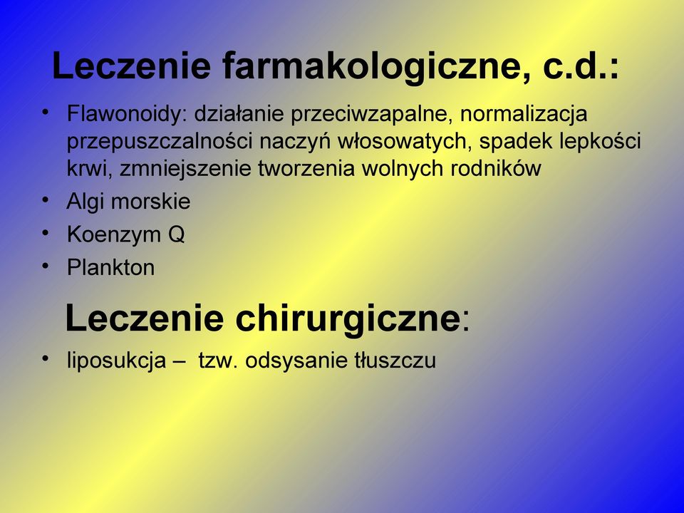 przepuszczalności naczyń włosowatych, spadek lepkości krwi,