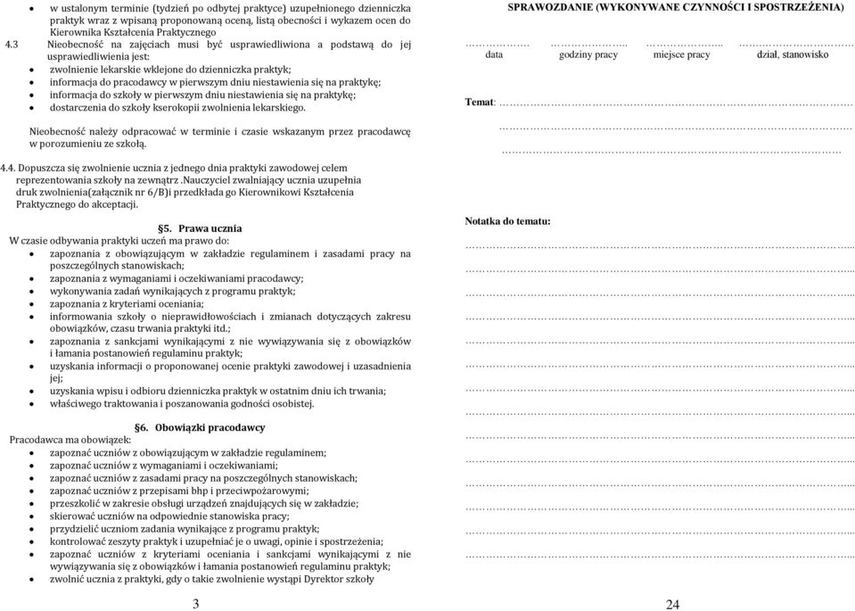 niestawienia się na praktykę; informacja do szkoły w pierwszym dniu niestawienia się na praktykę; dostarczenia do szkoły kserokopii zwolnienia lekarskiego.