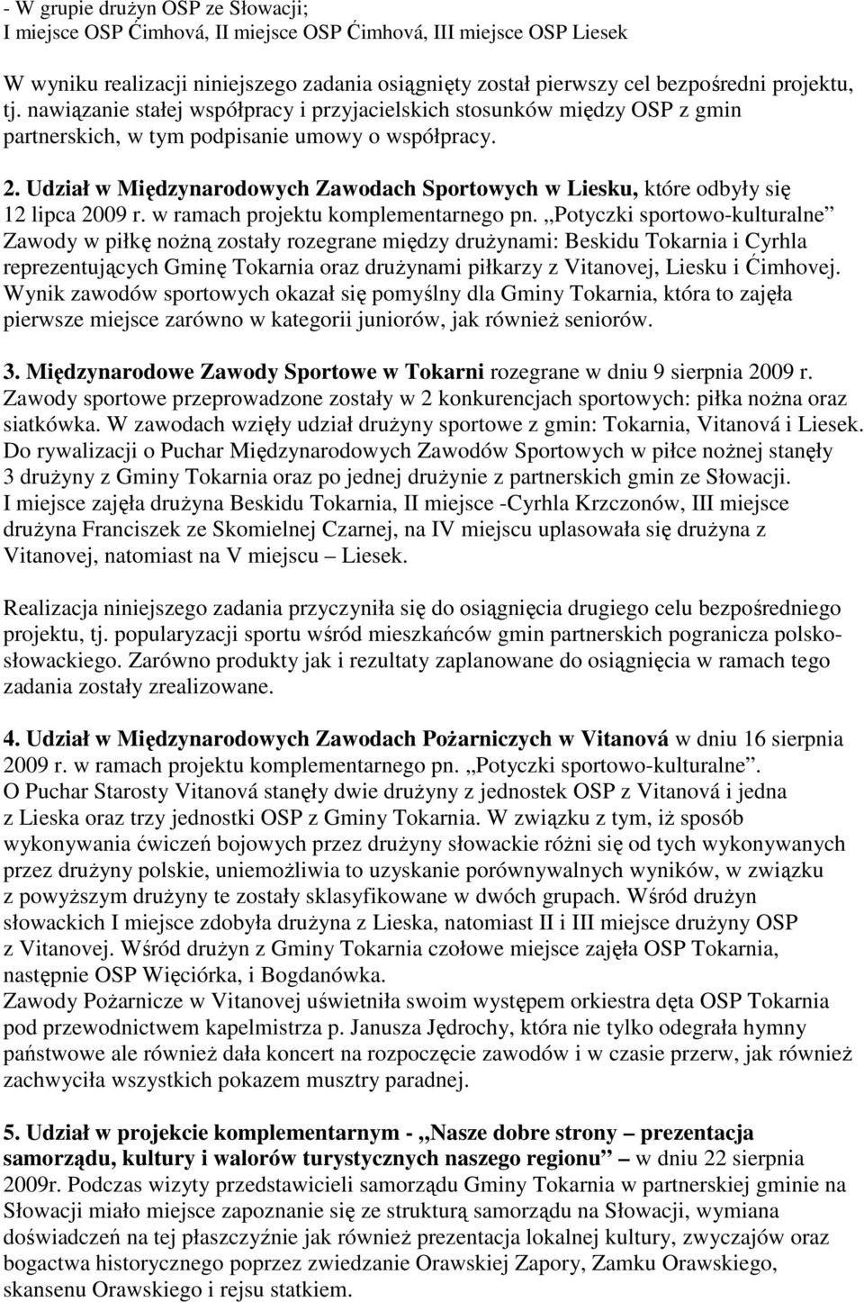 Udział w Międzynarodowych Zawodach Sportowych w Liesku, które odbyły się 12 lipca 2009 r. w ramach projektu komplementarnego pn.