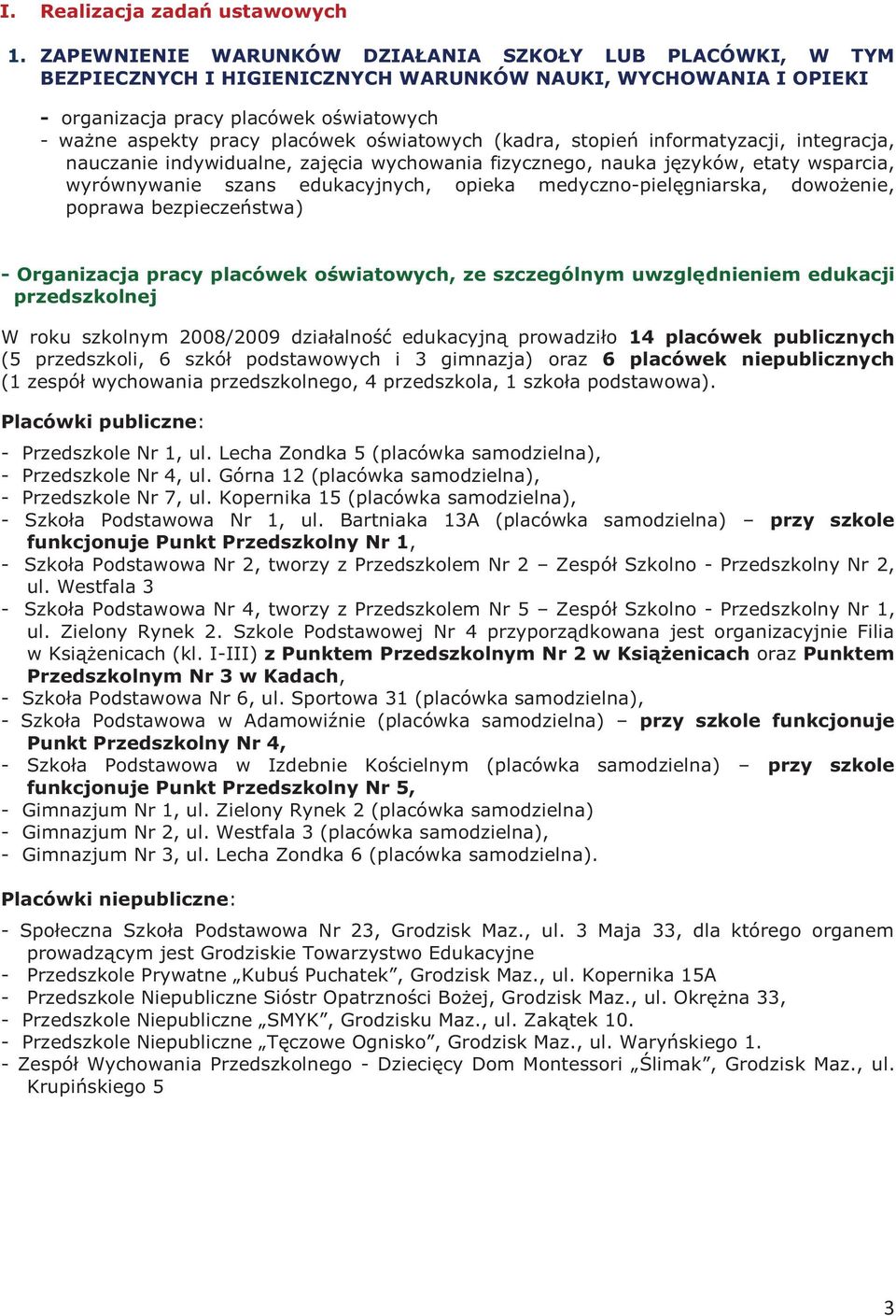 oświatowych (kadra, stopień informatyzacji, integracja, nauczanie indywidualne, zajęcia wychowania fizycznego, nauka języków, etaty wsparcia, wyrównywanie szans edukacyjnych, opieka