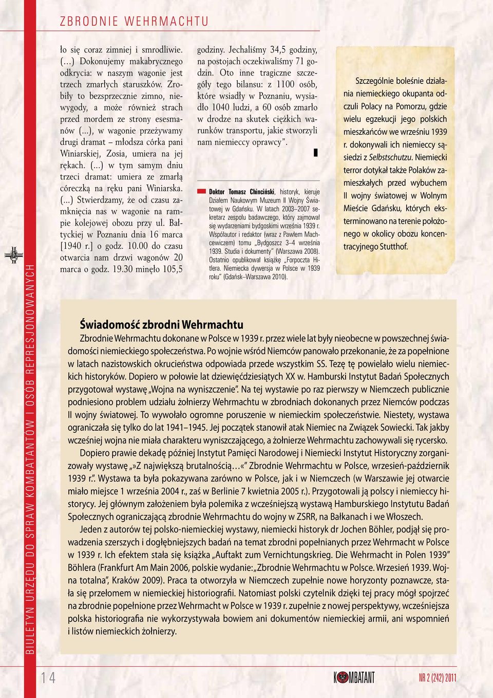 (...) w tym samym dniu trzeci dramat: umiera ze zmarłą córeczką na ręku pani Winiarska. (...) Stwierdzamy, że od czasu zamknięcia nas w wagonie na rampie kolejowej obozu przy ul.