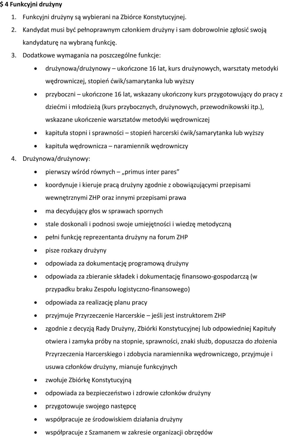 lat, wskazany ukooczony kurs przygotowujący do pracy z dziedmi i młodzieżą (kurs przybocznych, drużynowych, przewodnikowski itp.