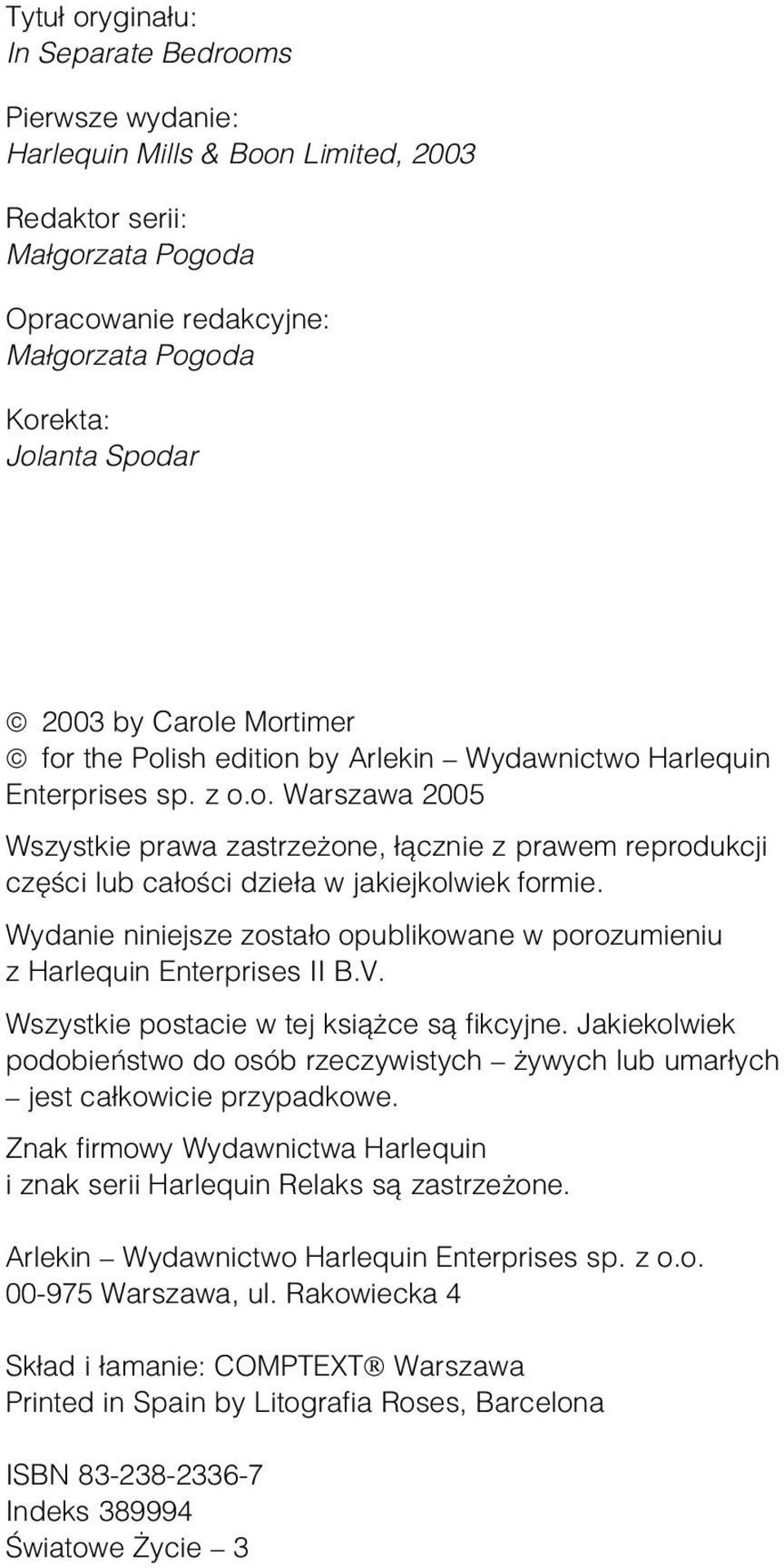 Wydanie niniejsze zostało opublikowane w porozumieniu z Harlequin Enterprises II B.V. Wszystkie postacie w tej książce są fikcyjne.