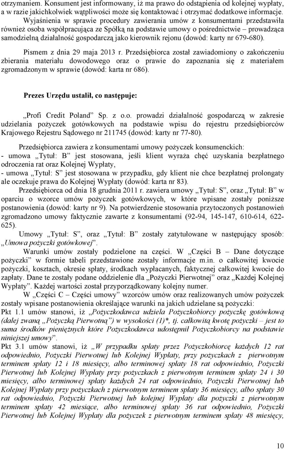 jako kierownik rejonu (dowód: karty nr 679-680). Pismem z dnia 29 maja 2013 r.