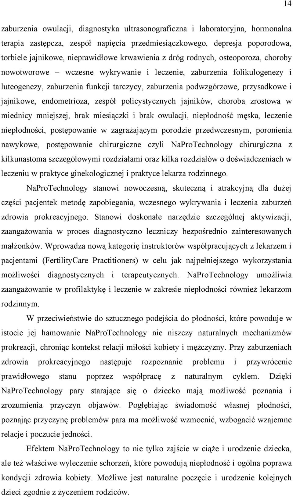 jajnikowe, endometrioza, zespół policystycznych jajników, choroba zrostowa w miednicy mniejszej, brak miesiączki i brak owulacji, niepłodność męska, leczenie niepłodności, postępowanie w zagrażającym