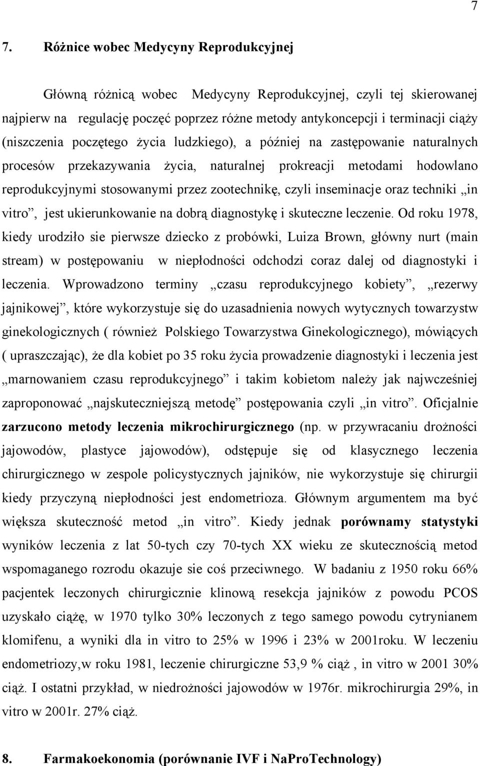 czyli inseminacje oraz techniki in vitro, jest ukierunkowanie na dobrą diagnostykę i skuteczne leczenie.