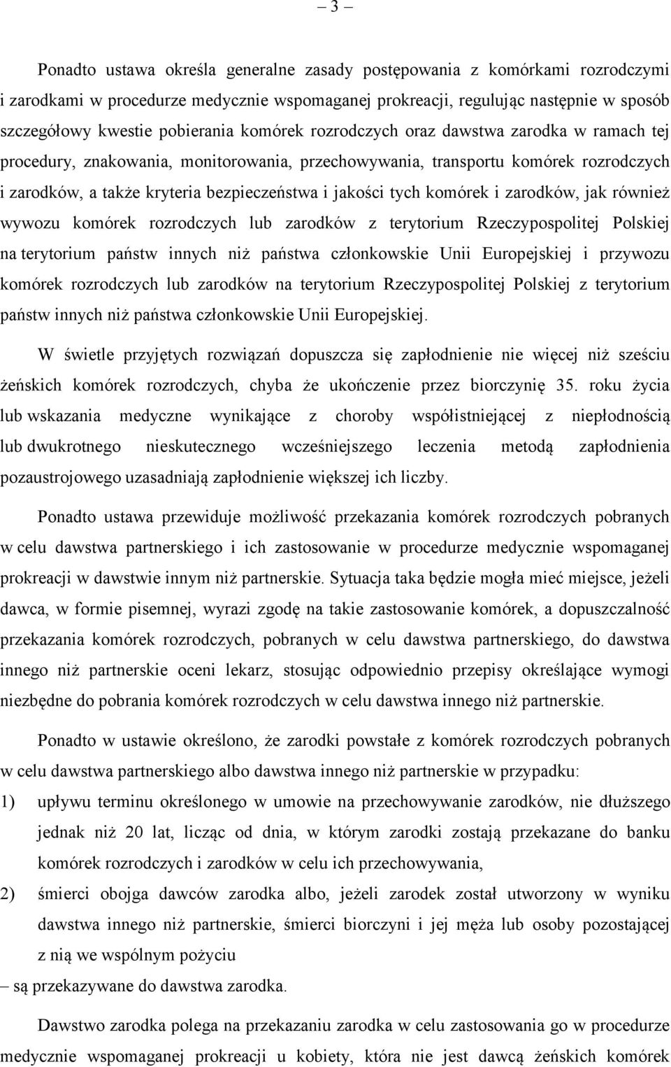 komórek i zarodków, jak również wywozu komórek rozrodczych lub zarodków z terytorium Rzeczypospolitej Polskiej na terytorium państw innych niż państwa członkowskie Unii Europejskiej i przywozu