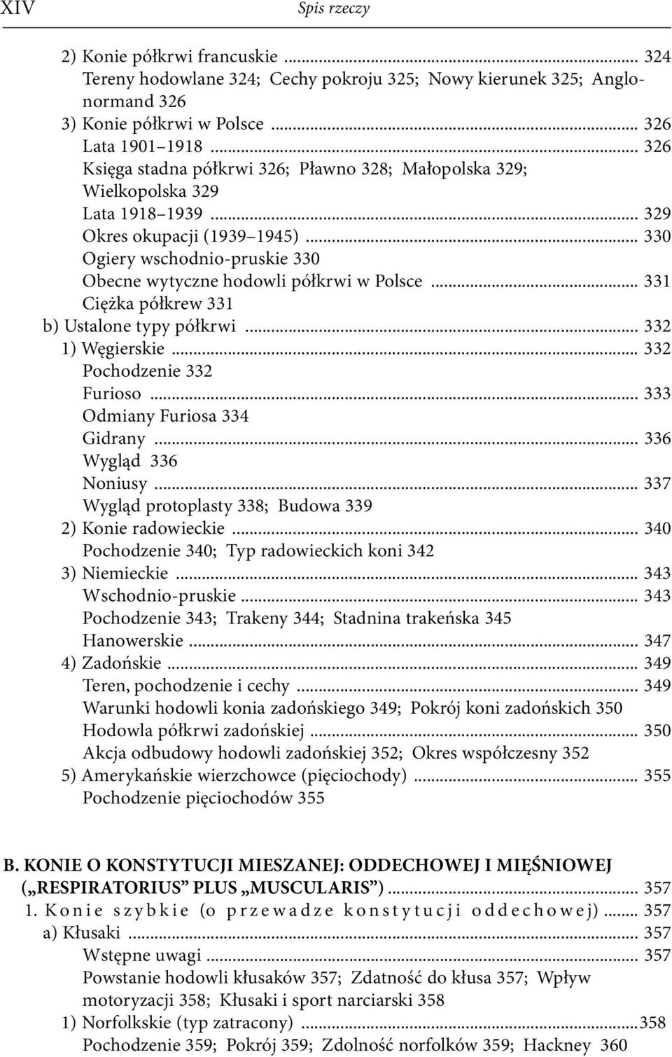 .. 330 Ogiery wschodnio-pruskie 330 Obecne wytyczne hodowli półkrwi w Polsce... 331 Ciężka półkrew 331 b) Ustalone typy półkrwi... 332 1) Węgierskie... 332 Pochodzenie 332 Furioso.