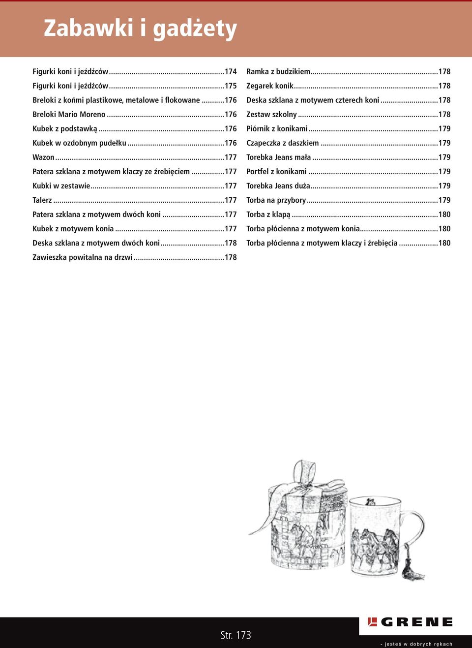 ..177 Deska szklana z motywem dwóch koni...178 Zawieszka powitalna na drzwi...178 Ramka z budzikiem...178 Zegarek konik...178 Deska szklana z motywem czterech koni...178 Zestaw szkolny.