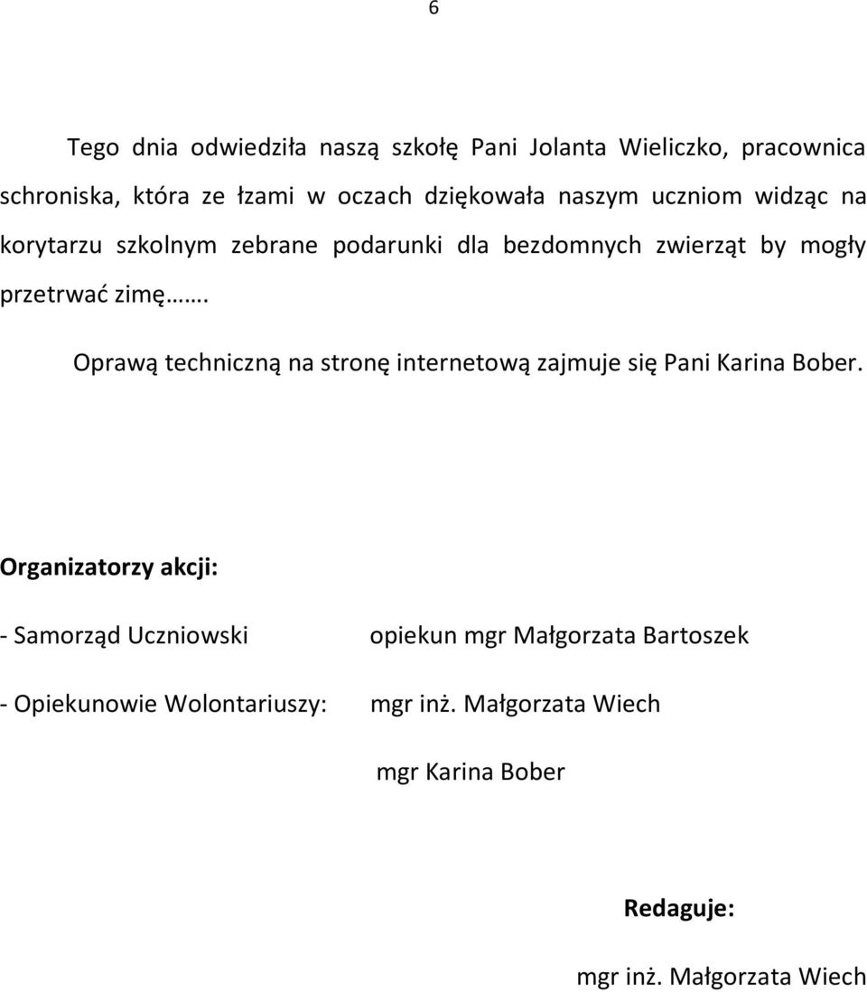 Oprawą techniczną na stronę internetową zajmuje się Pani Karina Bober.