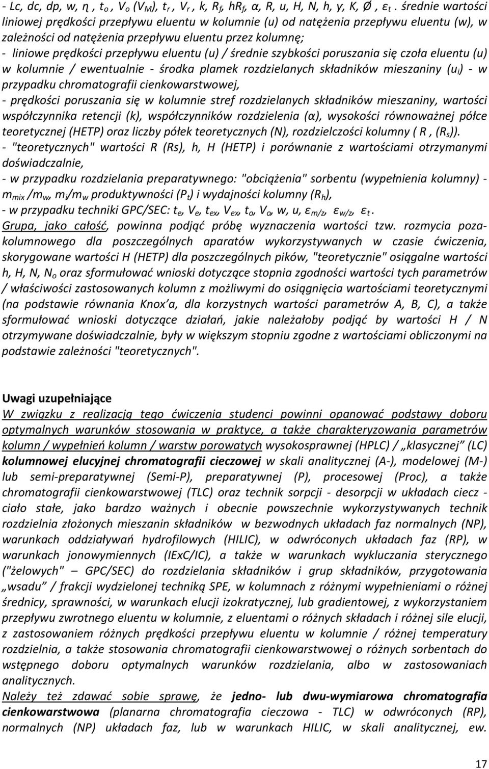 eluentu (u) / średnie szybkości poruszania się czoła eluentu (u) w kolumnie / ewentualnie - środka plamek rozdzielanych składników mieszaniny (u i ) - w przypadku chromatografii cienkowarstwowej, -