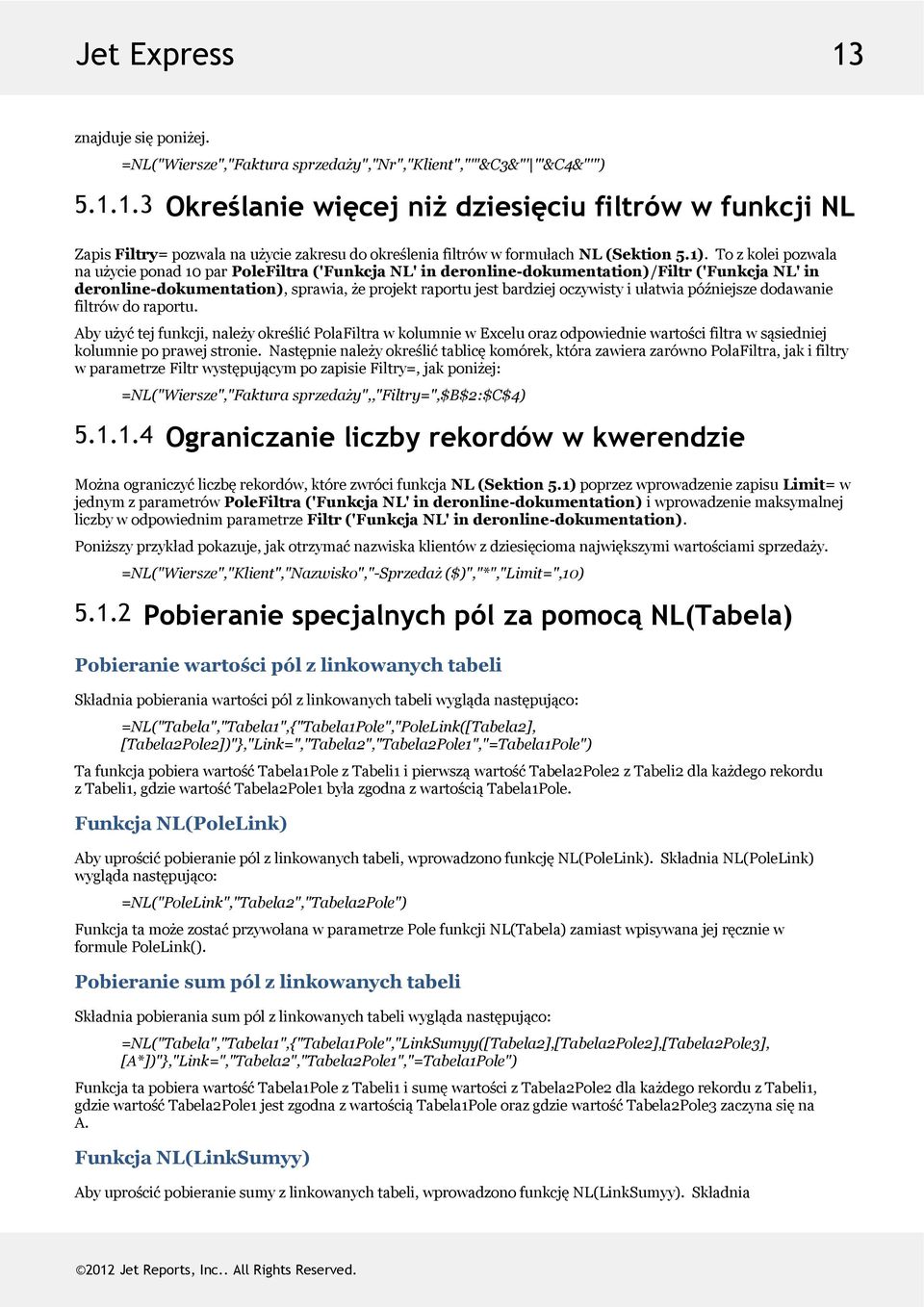 deronline-dokumentation),sprawia,żeprojektraportujestbardziejoczywistyiułatwiapóźniejszedodawanie filtrówdoraportu.