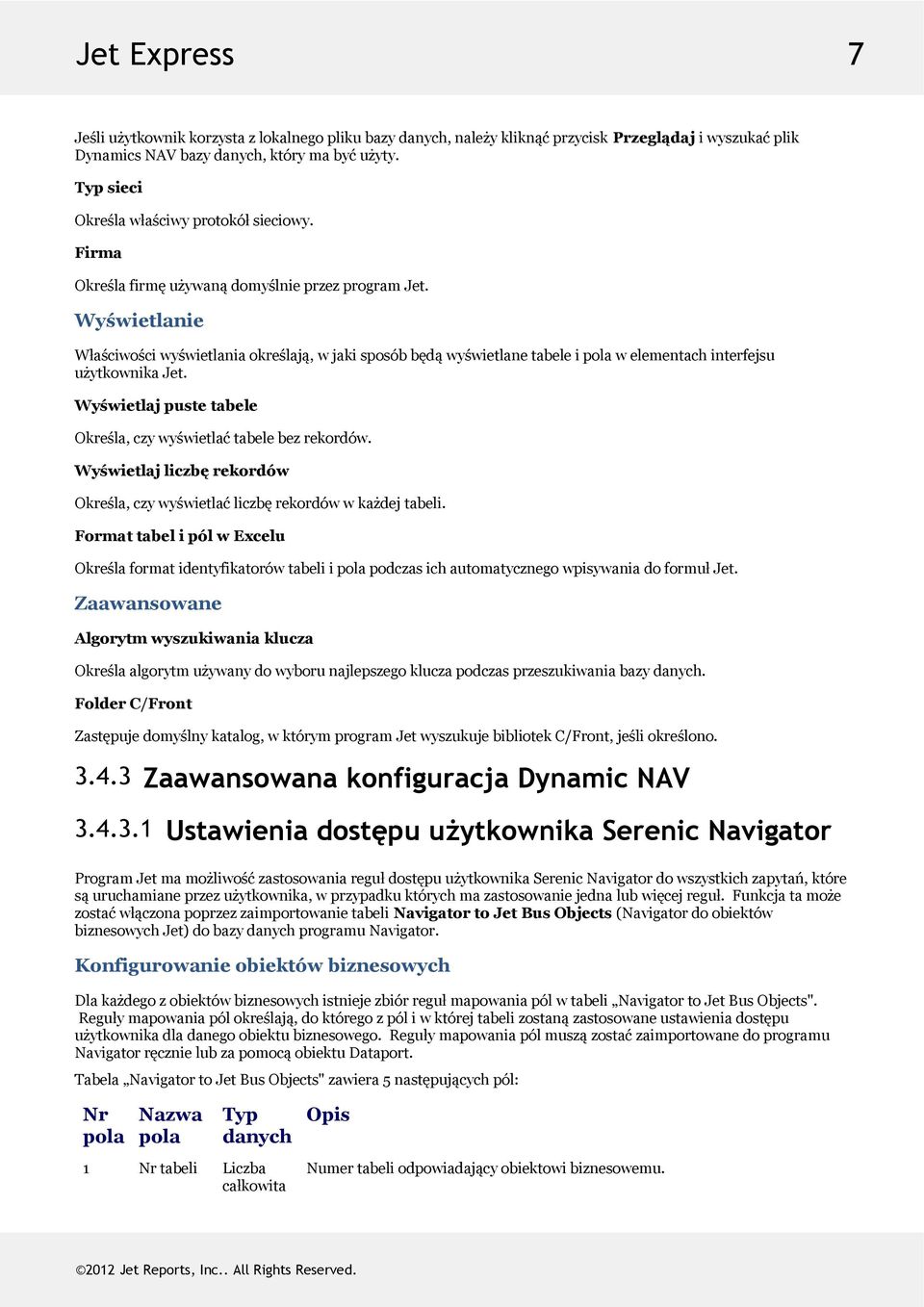 Wyświetlajpustetabele Określa,czywyświetlaćtabelebezrekordów. Wyświetlajliczbęrekordów Określa,czywyświetlaćliczbęrekordówwkażdejtabeli.