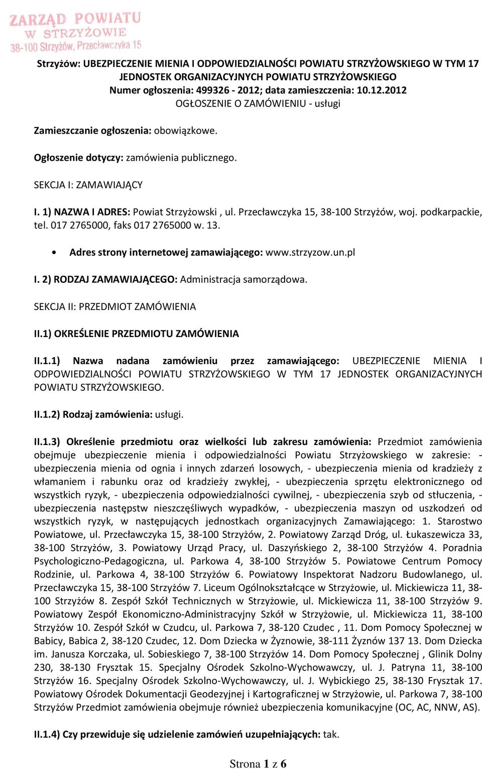 1) NAZWA I ADRES: Powiat Strzyżowski, ul. Przecławczyka 15, 38-100 Strzyżów, woj. podkarpackie, tel. 017 2765000, faks 017 2765000 w. 13. Adres strony internetowej zamawiającego: www.strzyzow.un.pl I.