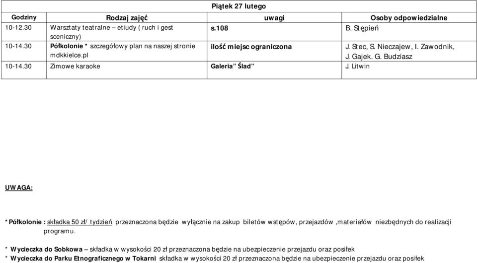 Litwin UWAGA: *Półkolonie : składka 50 zł/ tydzień przeznaczona będzie wyłącznie na zakup biletów wstępów, przejazdów,materiałów niezbędnych do realizacji programu.