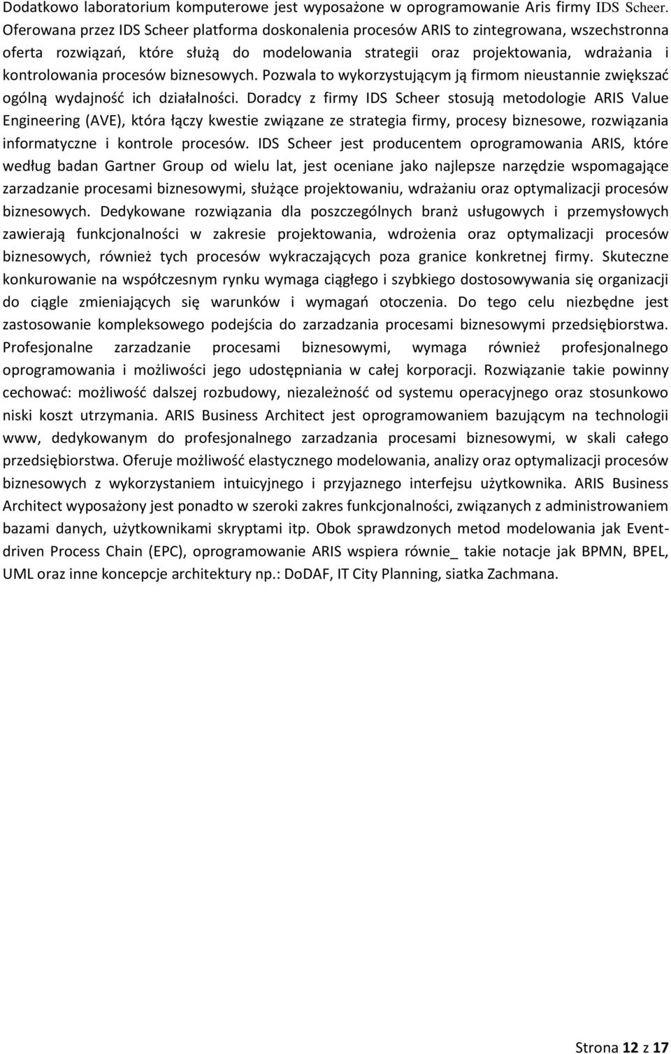 procesów biznesowych. Pozwala to wykorzystującym ją firmom nieustannie zwiększać ogólną wydajność ich działalności.